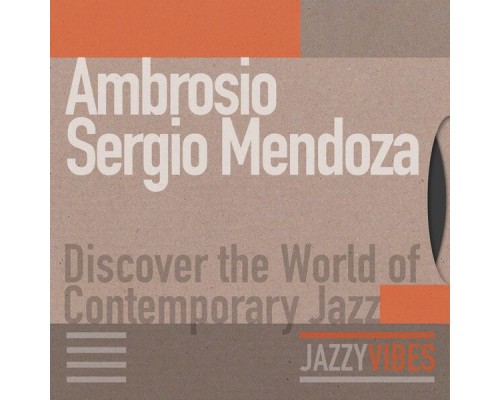Ambrosio Sergio Mendoza - Discover the World of Contemporary Jazz
