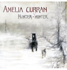 Amelia Curran - Hunter Hunter