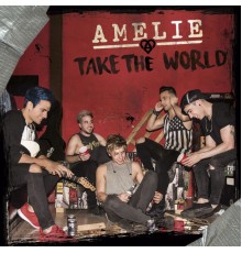 Amelie - Take the world