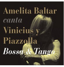 Amelita Baltar - Canta Vinicius y Piazzolla - Bossa & Tango