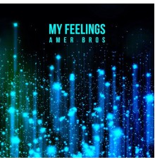 Amer Bros - My Feelings