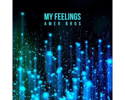 Amer Bros - My Feelings