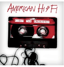 American Hi-Fi - Fight the Frequency