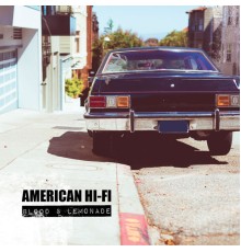 American Hi-Fi - Blood & Lemonade