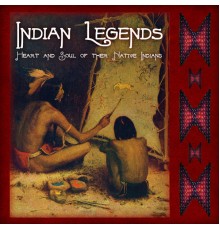 American Inhabitants - Indian Legends - Heart and Sould Of The Native Indians