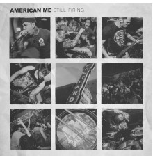 American Me - Still Firing