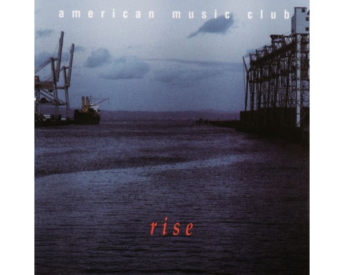 American Music Club - Rise