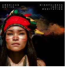 American Native, AP - Mindfulness Indian Meditation