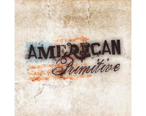 American Primitive - American Primitive