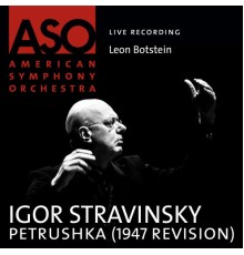 American Symphony Orchestra & Leon Botstein - Stravinsky: Petrushka (1947 Revision)