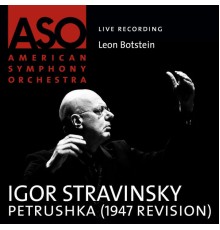 American Symphony Orchestra & Leon Botstein - Stravinsky: Petrushka (1947 Revision)