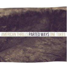 American Thrills - Parted Ways One Takes
