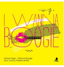 Amine Edge - I Wanna Boogie