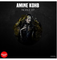 Amine Kohb - Noble Ep