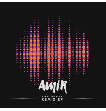 Amir - The Rebel Remix EP