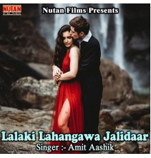 Amit Aashik - Lalaki Lahangawa Jalidaar