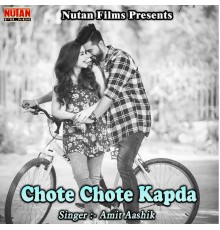 Amit Aashik - Chote Chote Kapda