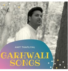 Amit Thapliyal - Garhwali Songs