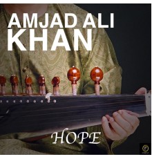 Amjad Ali Khan - Amjad Ali Khan, Hope