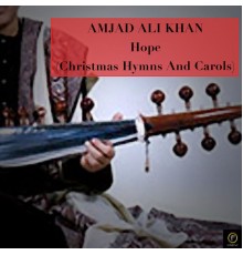 Amjad Ali Khan - Amjad Ali Khan, Hope (Christmas Hymns and Carols)