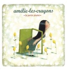 Amèlie-les-crayons - La Porte Plume