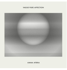 Amma Ateria - Vague Pure Affection