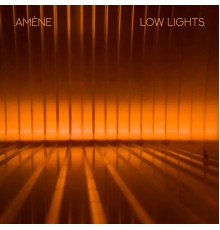 Amène - Low Lights