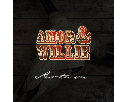 Amor & Willie - As-tu vu