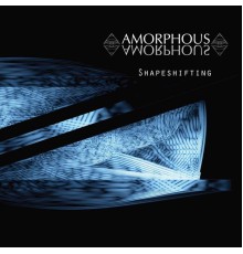 Amorphous - Shapeshifting