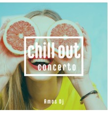 Amos DJ - Chill out Concerto