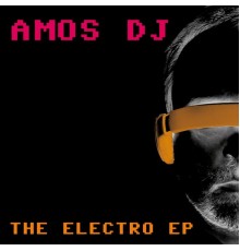 Amos DJ - The Electro EP