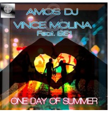 Amos DJ & Vince Molina feat. Be1 - One Day Of Summer