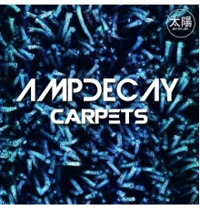 AmpDecay - Carpets EP