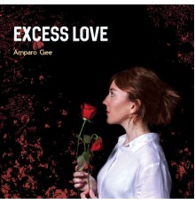 Amparo Gee - Excess Love