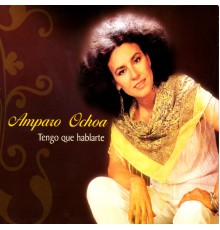 Amparo Ochoa - Tengo que hablarte