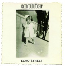 Amplifier - Echo Street (Bonus Edition)