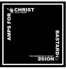 Amps for Christ & The Bastard Noise - Amps for Christ / The Bastard Noise - Split
