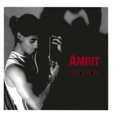 Amrit - As For Now