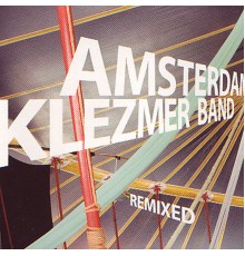 Amsterdam Klezmer Band - Remixed