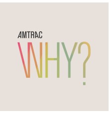 Amtrac - Why