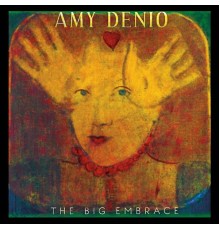 Amy Denio - The Big Embrace