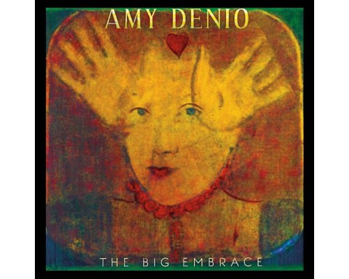 Amy Denio - The Big Embrace