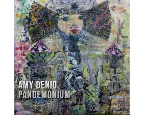 Amy Denio - Pandemonium