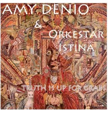 Amy Denio & Orkestar Istina - Truth Is up for Grabs