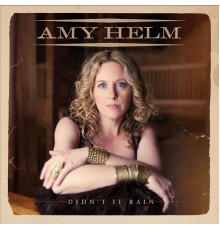 Amy Helm - Didn't It Rain