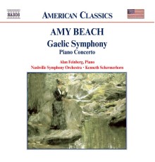 Amy Marcy Beach, née Cheney - Piano Concerto /  Gaelic  Symphony