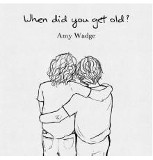 Amy Wadge - When Did You Get Old? - EP