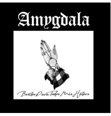 Amygdala - Besitos Para Todos Mis Haters