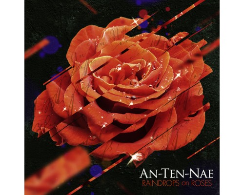 An-ten-nae - Raindrops On Roses