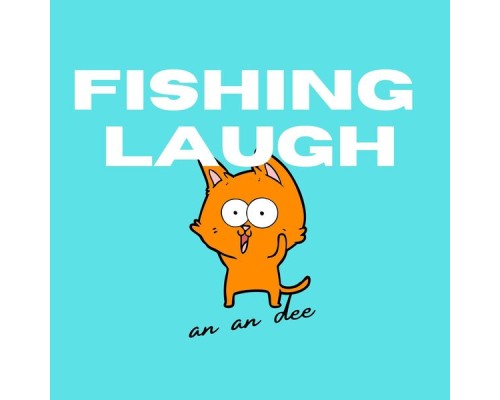 An An Dee - Fishing Laugh